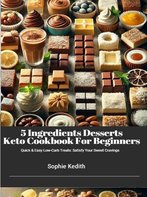 cover image of 5 Ingredient Desserts Keto Cookbook for Beginners